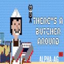 There's a Butcher Around